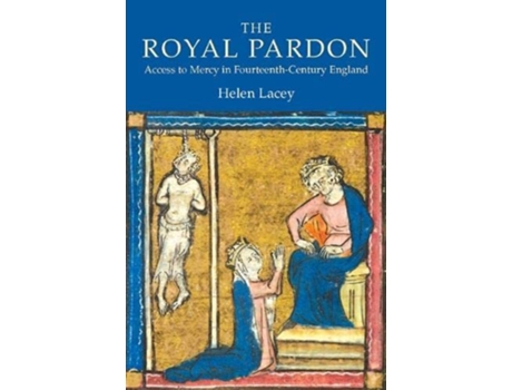 Livro The Royal Pardon Access to Mercy in FourteenthCentury England York Medieval Press Middle English Edition de Helen Lacey (Inglês)