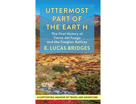 Livro Uttermost Part of the Earth de E Lucas Bridges (Inglês - Capa Dura)