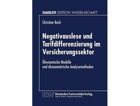 Livro Negativauslese und Tarifdifferenzierung im Versicherungssektor : Ökonomische Modelle und ökonometrische Analsysemethoden de Christine Bach ( Inglês )