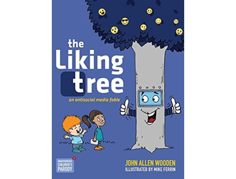 Livro The Liking Tree An Antisocial Media Fable de John Allen Wooden (Inglês)