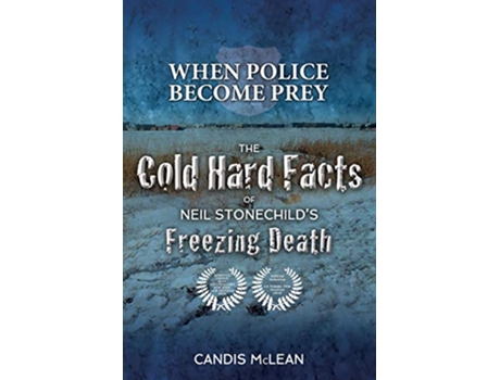 Livro When police become Prey The Cold Hard Facts of Neil Stonechilds Freezing Death de Candis McLean (Inglês)