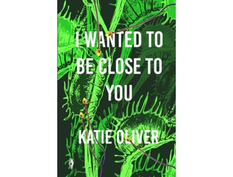 Livro I Wanted to be Close to You de Katie Oliver (Inglês)