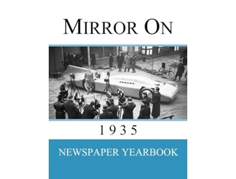 Livro Mirror On 1935 Newspaper Yearbook containing 120 front pages from 1935 - Unique birthday gift / present idea. de Newspaper Yearbooks (Inglês)