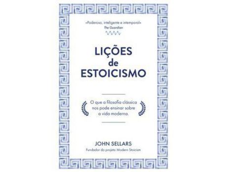 Livro Lições de Estoicismo - O que a filosofia clássica nos pode ensinar sobre a vida moderna de John Sellars ( Português )