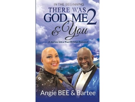 Livro In The Beginning There Was God, Me Amp You 2 A Journey Into A True Christian Romance De Angela Bee (inglês)