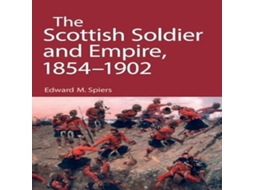 Livro Scottish Soldier and Empire 1854-1902 de Spiers e Edward M (Inglês)
