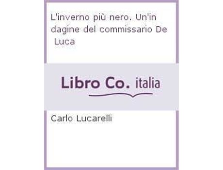 Livro L'Inverno Piu Nero. Un'Indagine Del Commissario De Luca de Carlo Lucarelli (Italiano)