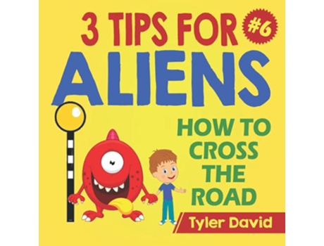Livro How to cross the road 3 Tips For Aliens 3 Tips For Aliens By Tyler David de Mstr Tyler David (Inglês)