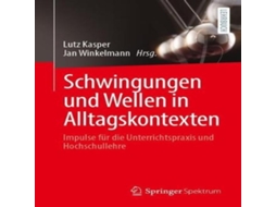Livro Schwingungen und Wellen in Alltagskontexten Impulse für die Unterrichtspraxis und Hochschullehre de Springer Nature BV (Alemão)