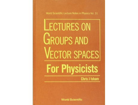 Livro Lectures On Groups And Vector Spaces For Physicists de Chris J Isham (Inglês - Capa Dura)