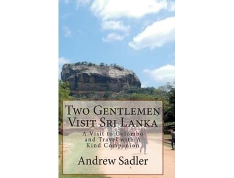 Livro Two Gentlemen Visit Sri Lanka: A Visit to Colombo and Travel with A Kind Companion Andrew Sadler (Inglês)