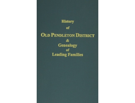 Livro History of Pendleton District and Genealogy of Leading Families de R W Simpson (Inglês - Capa Dura)