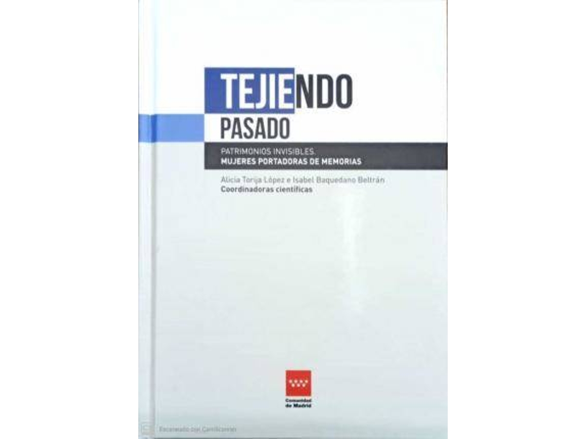 Livro Tejiendo pasado. Patrimonios invisibles. Mujeres portadoras de memorias de Torija López e Alicia (Espanhol)