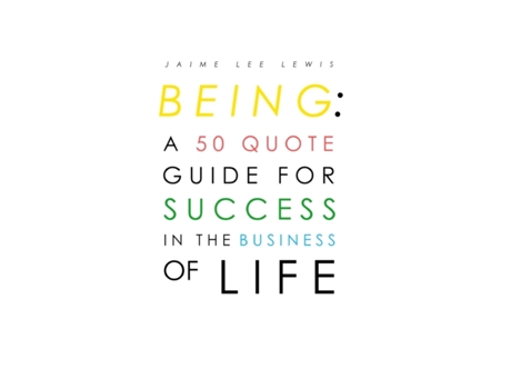 Livro Being: A 50 Quote Guide For Success In The Business Of Life Jaime Lewis (Inglês)