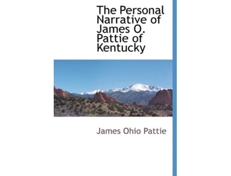 Livro The Personal Narrative Of James O. Pattie Of Kentucky De James Ohio Pattie (inglês - Capa Dura)