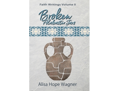 Livro Broken Alabaster Jars: Faith Writings Volume II Alisa Hope Wagner (Inglês)