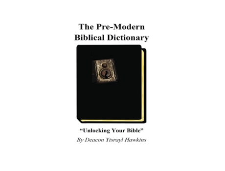 Livro The Pre-modern Biblical English Dictionary de Yisrayl Hawkins (Inglês)