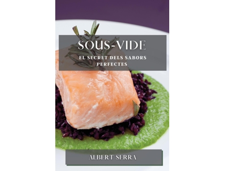 Livro Sous-Vide El secret dels sabors perfectes de Albert Serra (Inglês)