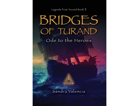 Livro Bridges Of Turand Ode To The Heroes De Sandra Valencia (inglês - Capa Dura)