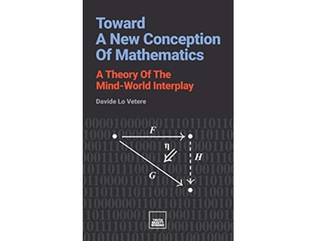 Livro Toward A New Conception Of Mathematics A theory of the mindworld interplay de Davide Lo Vetere (Inglês)
