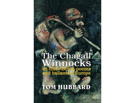 Livro The Chagall Winnocks with other Scots poems and ballads of Europe de Tom Hubbard (Inglês)