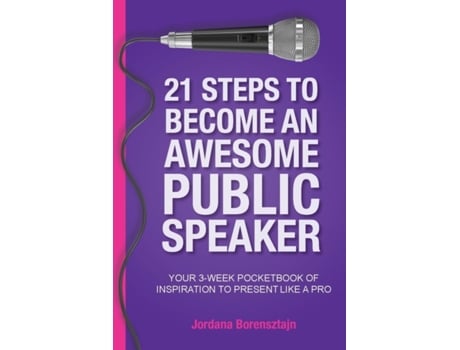 Livro 21 Steps To Become An Awesome Public Speaker Your 3Week Pocketbook of Inspiration to Present Like a Pro de Jordana Borensztajn (Inglês)