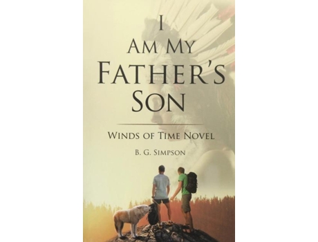 Livro I Am My fathers Son Winds of Time Novel de B G Simpson (Inglês)