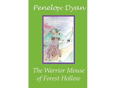 Livro The Warrior Mouse Of Forest Hollow de Penelope Dyan (Inglês)
