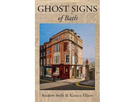 Livro Ghost Signs Of Bath De Andrew Swift E Kirsten Elliott (inglês)