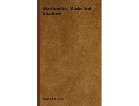 Livro Marionettes Masks and Shadows de Wilfred H Mills (Inglês)