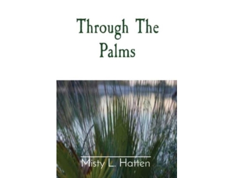 Livro Through The Palms De Misty L Hatten (inglês)
