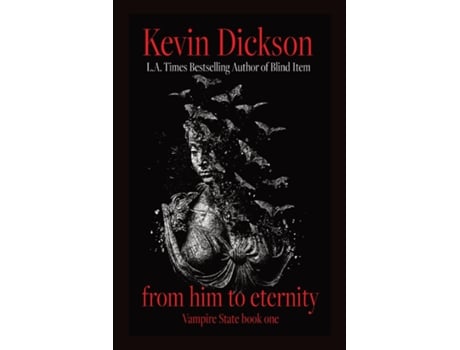 Livro From Him To Eternity Vampire State Book One de Kevin Dickson (Inglês)