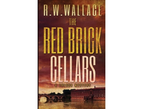Livro The Red Brick Cellars A Tolosa Mystery De Wallace, R W Et Al. (inglês)