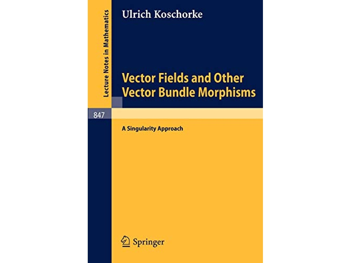 Livro Vector Fields and Other Vector Bundle Morphisms A Singularity Approach Lecture Notes in Mathematics 847 de Ulrich Koschorke (Inglês)