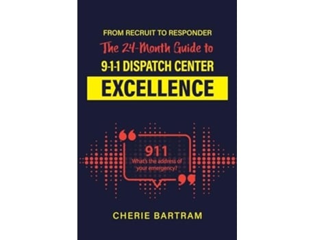 Livro From Recruit to Responder The 24-Month Guide to 9-1-1 Dispatch Center Excellence de Cherie Bartram (Inglês)