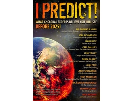 Livro I Predict What 12 Global Experts Believe You Will See Before 2025! de Thomas Horn, Joel Richardson et al. (Inglês)
