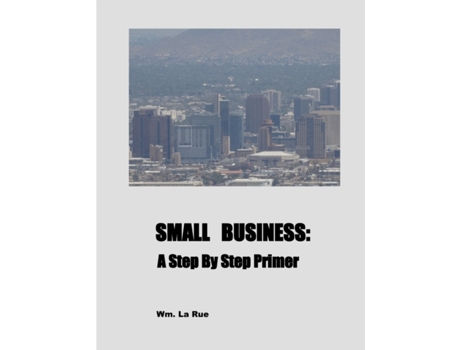 Livro SMALL BUSINESS: A Step By Step Primer Wm. La Rue (Inglês)