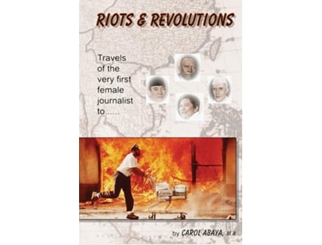 Livro Riots Amp Revolutions Travels Of The Very First Female Journalist To... De Carol Abaya (inglês)
