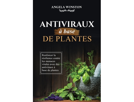 Livro Antiviraux à base de plantes Renforcer la résilience contre les menaces virales avec des antiviraux à base de plantes de Angela Winston (Inglês)