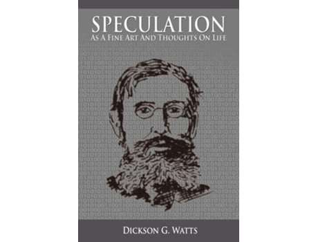 Livro Speculation As a Fine Art and Thoughts on Life de Dickson G. Watts (Inglês)