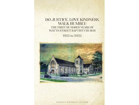 Livro Do Justice, Love Kindness, Walk Humbly The First Century of Watts Street Baptist Church de Rebecca Ragsdale Lallier (Inglês)