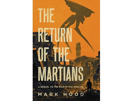 Livro The Return of the Martians A Sequel to The War of the Worlds The Martians Return de Mark Hood (Inglês)