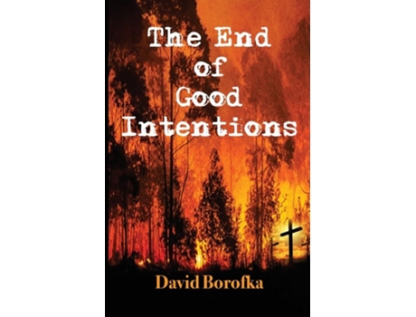Livro The End of Good Intentions de David Borofka (Inglês)