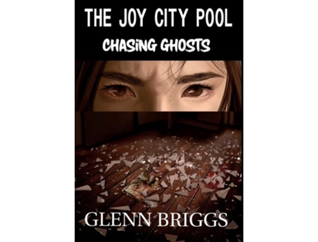 Livro The Joy City Pool Chasing Ghosts De Glenn Briggs (inglês - Capa Dura)