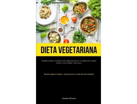 Livro Dieta Vegetariana Superando todos los obstáculos y dificultades para volverse vegano de Jonatan Oliveira (Inglês)