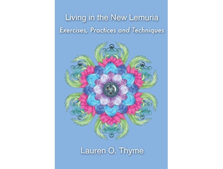 Livro Living in the New Lemuria: Exercises, Practices and Techniques de Lauren O. Thyme (Inglês)