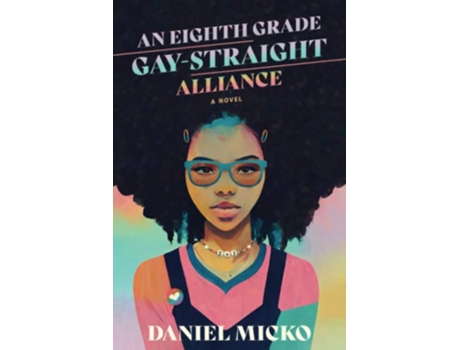 Livro An Eighth Grade Gay Straight Alliance a novel de Daniel Micko (Inglês)
