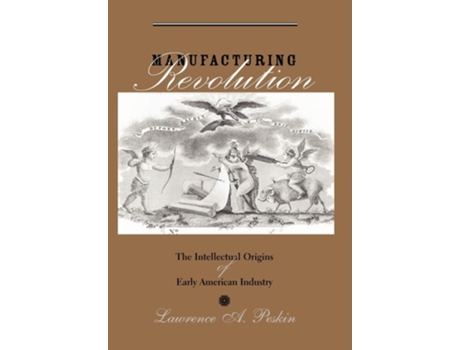 Livro Manufacturing Revolution De Lawrence A Peskin (inglês - Capa Dura)