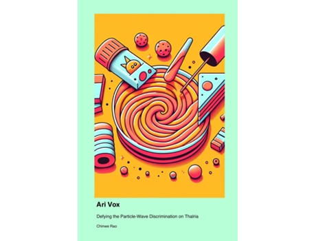 Livro Ari Vox Defying the Particle-Wave Discrimination on Thalria de Chinwe Rao (Inglês)