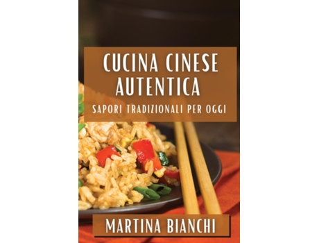 Livro Cucina Cinese Autentica Sapori Tradizionali per Oggi de Martina Bianchi (Inglês)